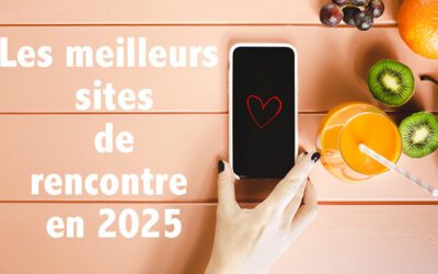 Les meilleurs sites de rencontre en 2025 (Comparatif Complet)