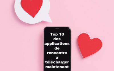 Top 10 des applications de rencontre à télécharger maintenant