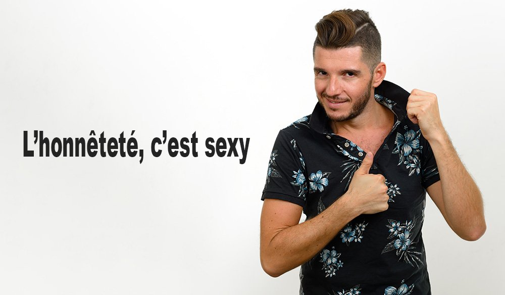 L’honnêteté, c’est sexy